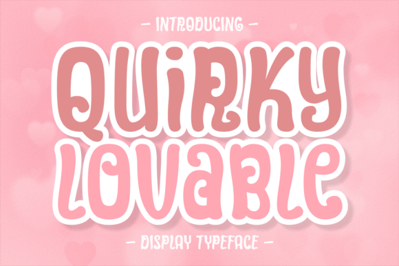 Quirky Lovable: A Display Font with Real Personality